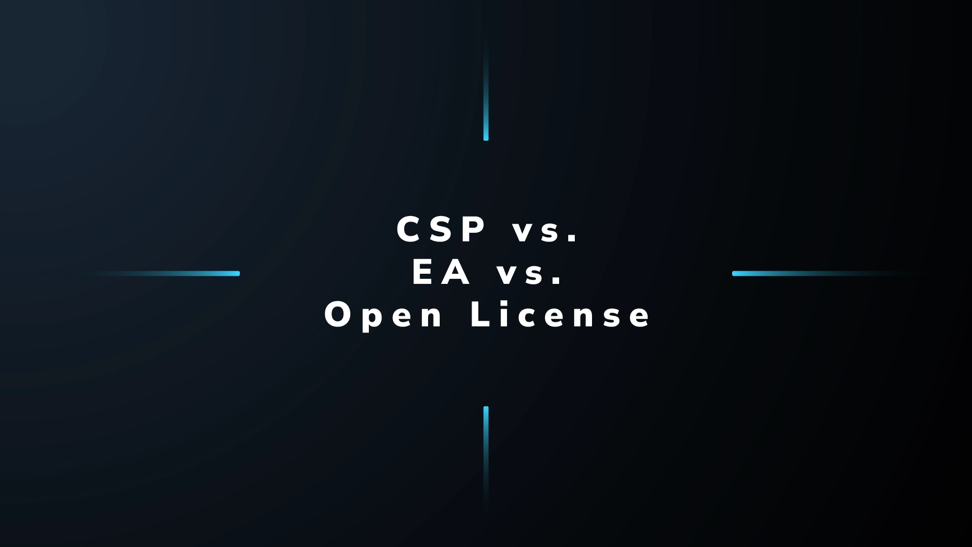 Vergleich der Microsoft Lizenzmodelle CSP, EA und Open License