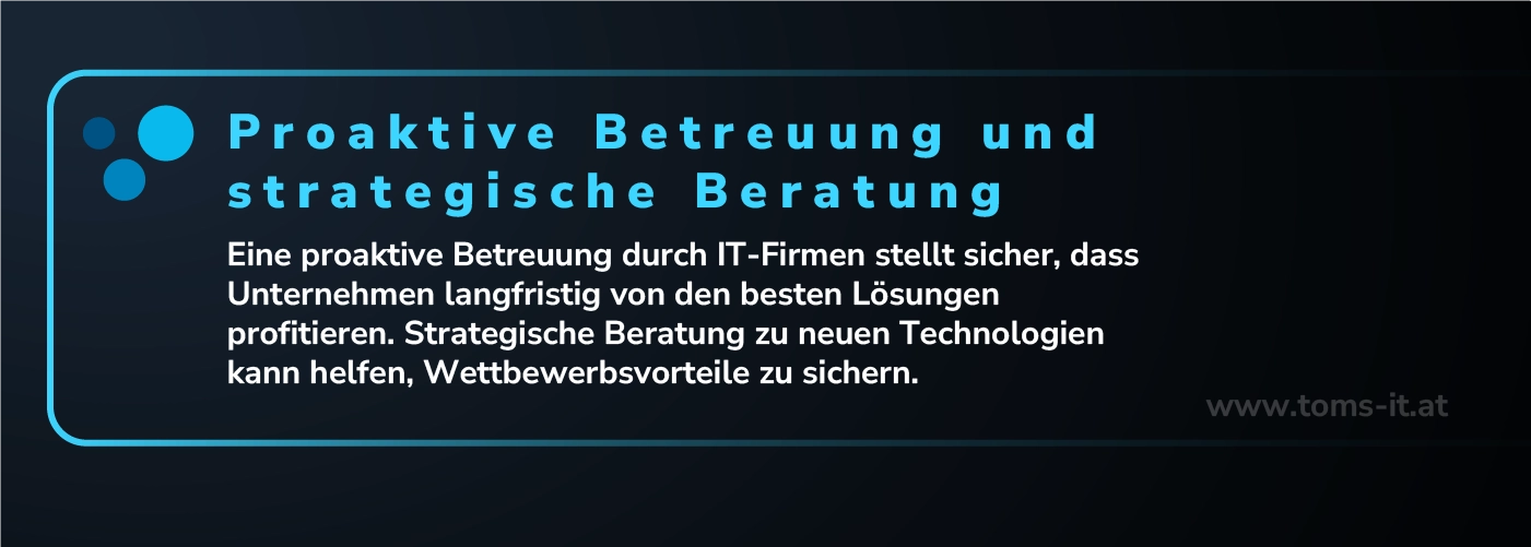 Proaktive Betreuung durch IT-Firmen zur langfristigen Unterstützung bei der Lizenzverwaltung.